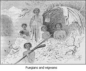 Fuegians and wigwams